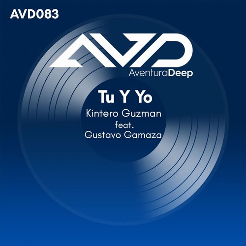 Kintero Guzman - Tu Y Yo (feat. Gustavo Gamaza) [Extended Mix] [AVD810282]